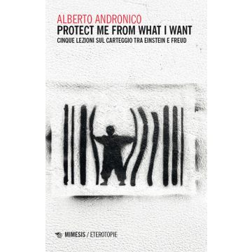 Protect me from what I want. Cinque lezioni sul carteggio tra Einstein e Freud