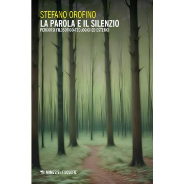 La parola e il silenzio. Percorsi filosofico-teologici ed estetici