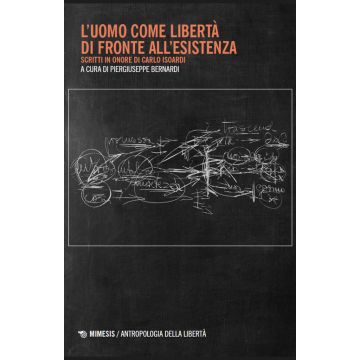 L'uomo come libertà di fronte all'esistenza. Scritti in onore di Carlo Isoardi