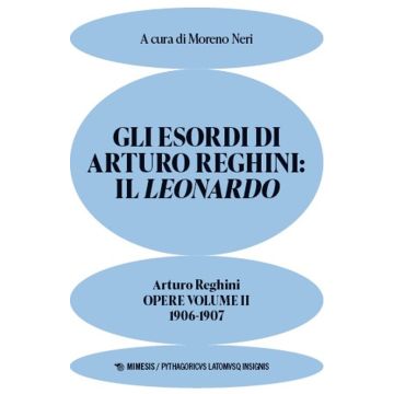 Gli esordi di Arturo Reghini: Il Leonardo. Opere. Vol. 2: 1906-1907