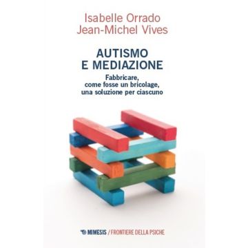 Autismo e mediazione. Fabbricare, come fosse un bricolage, una soluzione per ciascuno