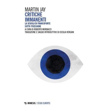 Critiche immanenti. La Scuola di Francoforte sotto pressione