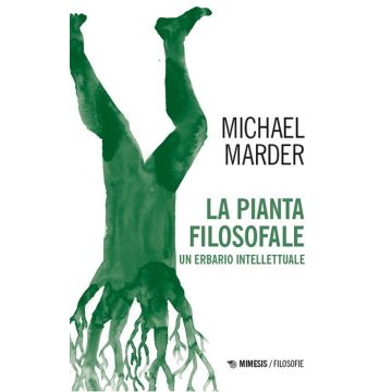 La pianta filosofale. Un erbario intellettuale