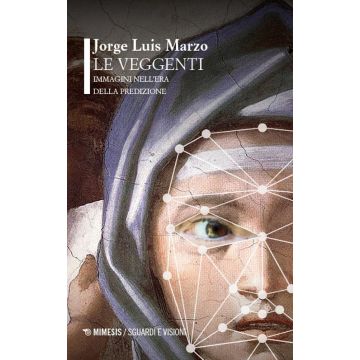 Le veggenti. Immagini nell'era della predizione