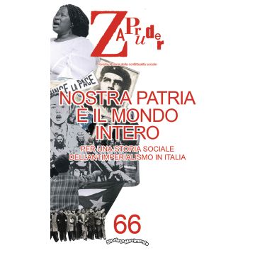Zapruder. Rivista di storia della conflittualità sociale. Vol. 66: Nostra patria è il mondo intero. Per una storia sociale dell'antimperialismo in Italia