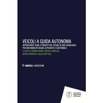 Veicoli a guida autonoma. Opportunità, sfide e prospettive future di una tecnologia per una mobilità sicura, efficiente e sostenibile