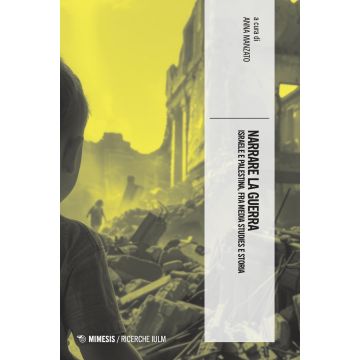 Narrare la guerra. Israele e Palestina, fra media studies e storia