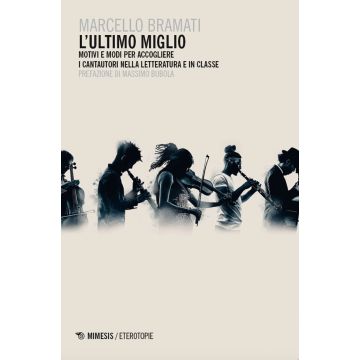 L'ultimo miglio. Motivi e modi per accogliere i cantautori nella letteratura e in classe