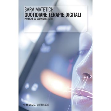 Quotidiane terapie digitali. Pratiche ed esercizi estetici