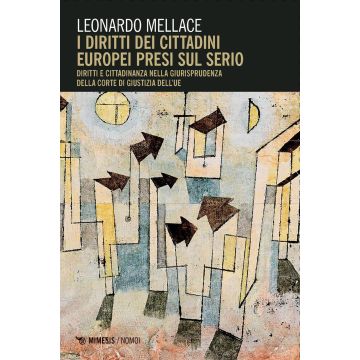 I diritti dei cittadini europei presi sul serio. Diritti e cittadinanza nella giurisprudenza della corte di giustizia dell'UE