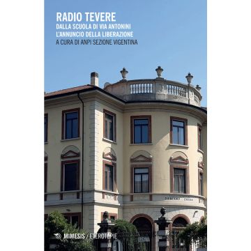 Radio Tevere. Dalla scuola di via Antonini l'annuncio della Liberazione
