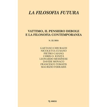 La filosofia futura (2024). Vol. 22: Vattimo, il pensiero debole e la filosofia contemporanea