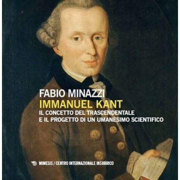 Immanuel Kant, il concetto del trascendentale e il progetto di un umanesimo scientifico