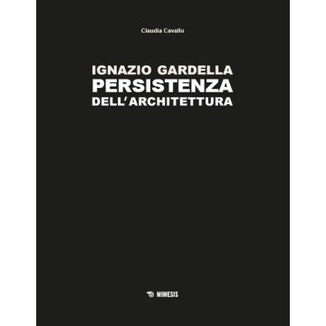 Ignazio Gardella. Persistenza dell'architettura. Ediz. a colori