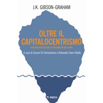 Oltre il capitalocentrismo. Per una politica della possibilità qui e ora