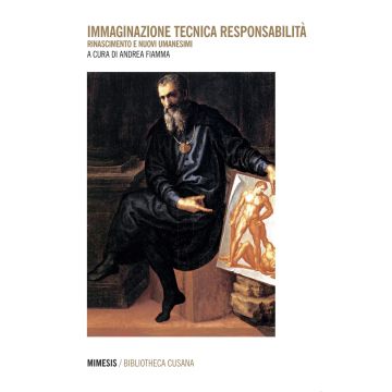 Immaginazione tecnica responsabilità. Rinascimento e nuovi umanesimi