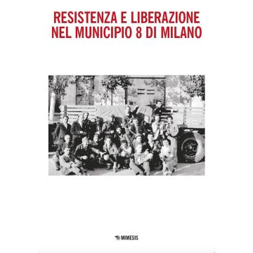 Resistenza e Liberazione nel Municipio 8 di Milano