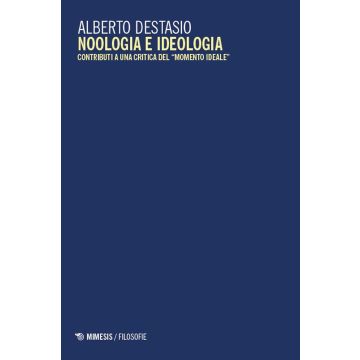 Noologia e ideologia. Contributi a una critica del «momento ideale»