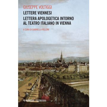 Lettere viennesi. Lettera apologetica intorno al teatro italiano in Vienna
