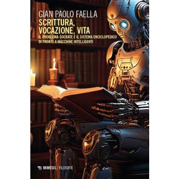 Scrittura, vocazione, vita. Il problema-Socrate e il sistema enciclopedico di fronte a macchine intelligenti