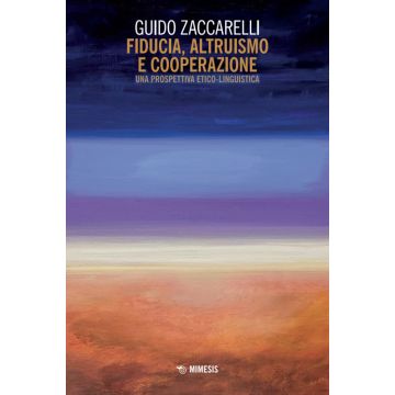 Fiducia, altruismo e cooperazione. Una prospettiva etico-linguistica