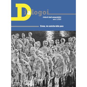Dialogoi. Rivista di studi comparatistici. Ediz. italiana, spagnola, inglese, francese (2024). Vol. 11: Eirene, vie comiche della pace