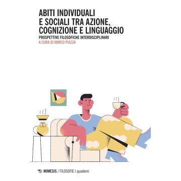Abiti individuali e sociali tra azione, cognizione e linguaggio. Prospettive filosofiche interdisciplinari