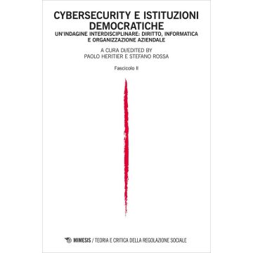 Teoria e critica della regolazione sociale (2025). Vol. 1: Cybersecurity e istituzioni democratiche. Un'indagine interdisciplinare: diritto, informatica e organizzazione aziendale. Fascicolo II