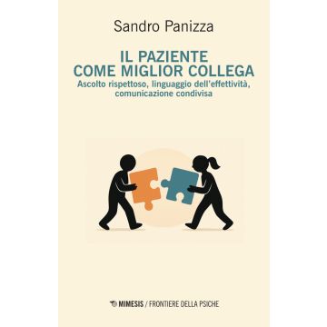 Il paziente come miglior collega. Ascolto rispettoso, linguaggio dell'effettività, comunicazione condivisa