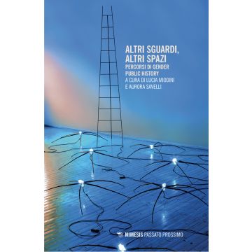 Altri sguardi, altri spazi. Percorsi di gender public history
