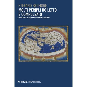 Molti peripli ho letto e compulsato. Marciano di Eraclea geografo editore