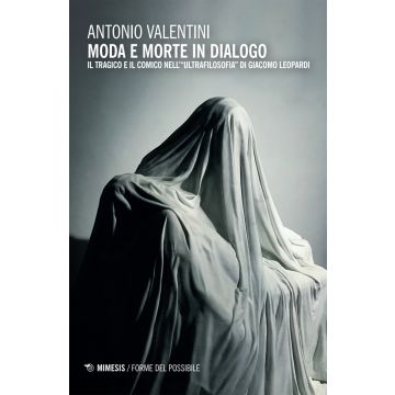 Moda e morte in dialogo. Il tragico e il comico nell'«ultrafilosofia» di Giacomo Leopardi