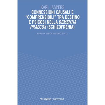 Connessioni causali e «comprensibili»tra destino e psicosi nella dementia praecox (schizofrenia)