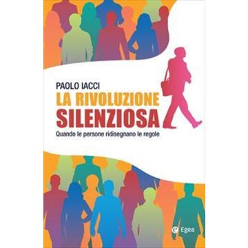 La rivoluzione silenziosa. Quando le persone ridisegnano le regole