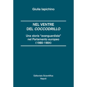 Nel ventre del coccodrillo. Una storia «avanguardista» nel parlamento europeo (1980-1984)