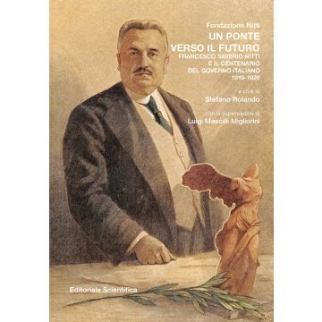 Un ponte verso il futuro. Francesco Saverio Nitti e il centenario del governo italiano 1919-1920