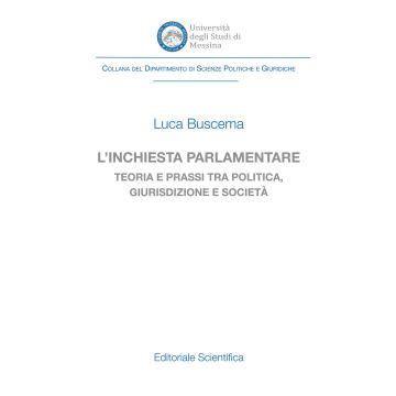 L'inchiesta parlamentare. Teoria e prassi tra politica, giurisdizione e società