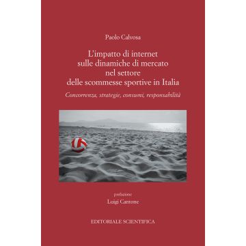 L'impatto di internet sulle dinamiche di mercato nel settore delle scommesse sportive in Italia. Concorrenza, strategie, consumi, responsabilità