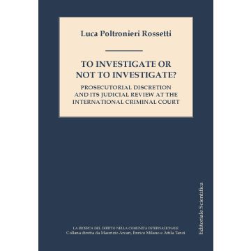 To investigate or not investigate? Prosecutorial discretion and its judicial review at the international criminal court