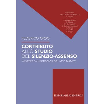 Contributo allo studio del silenzio-assenso (a partire dall'inefficacia dell'atto tardivo)