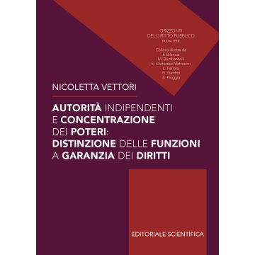 Autorità indipendenti e concentrazione dei poteri: distinzioni delle funzioni a garanzia dei diritti