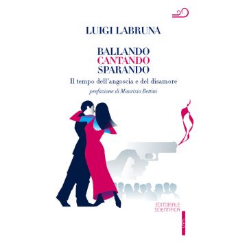 Ballando cantando sparando. Il tempo dell'angoscia e del disamore