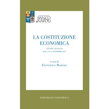 La costituzione economica. Atti del convegno del 13 e 14 Novembre 2023