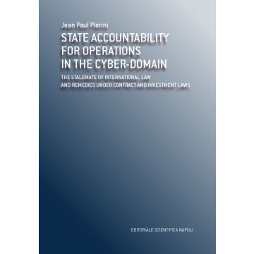 State accountability for operations in the cyber-domain. The stalemate of international law and remedies under contract and investment laws