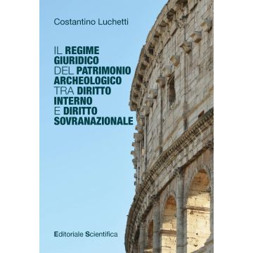 Il regime giuridico del patrimonio archeologico tra diritto interno e diritto sovranazionale