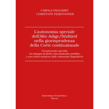 L'autonomia speciale dell'Alto Adige /Südtirol nella giurisprudenza della Corte costituzionale. Un'autonomia speciale tra impegni di diritto internazionale pubblico e una tutela moderna delle minoranze linguistiche