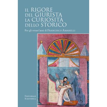 Il rigore del giurista. La curiosità dello storico. Per gli ottant'anni di Francesco Amarelli