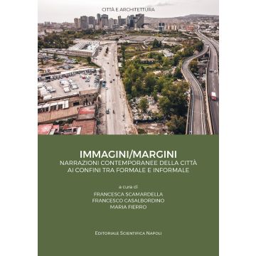 Immagini/Margini. Narrazioni contemporanee della città ai confini tra formale e informale