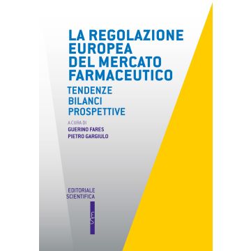 La regolazione europea del mercato farmaceutico. Tendenze, bilanci, prospettive