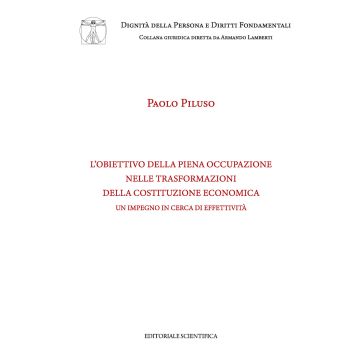 L'obiettivo della piena occupazione nelle trasformazioni della Costituzione economica. Un impegno in cerca di effettività
